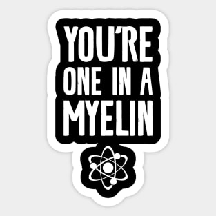 You're one in a myelin Sticker